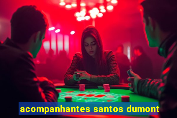 acompanhantes santos dumont