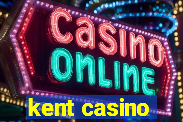 kent casino