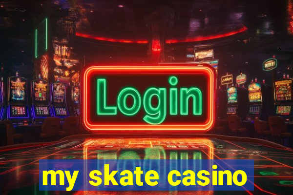 my skate casino