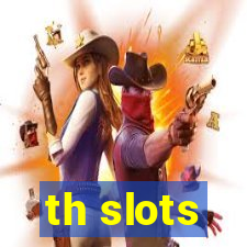 th slots