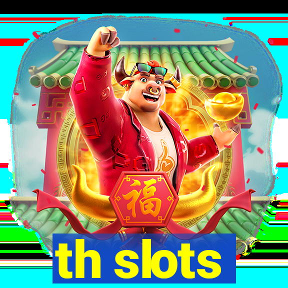 th slots