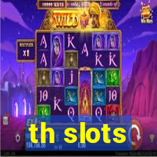 th slots