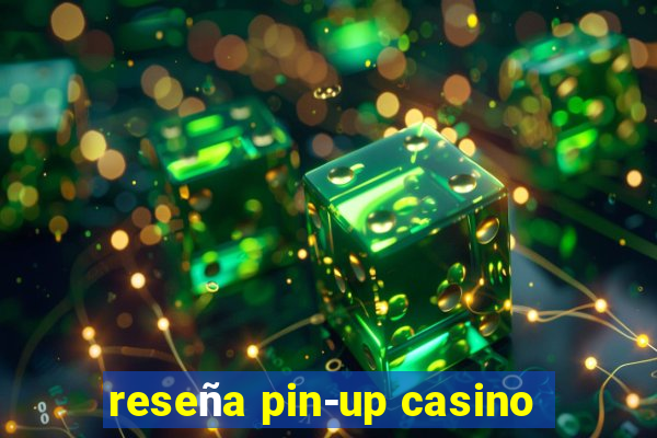 reseña pin-up casino