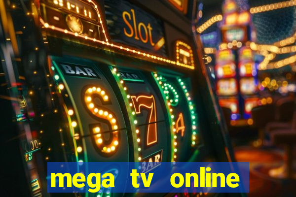 mega tv online gratis futebol ao vivo