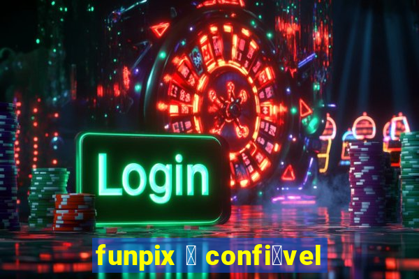 funpix 茅 confi谩vel