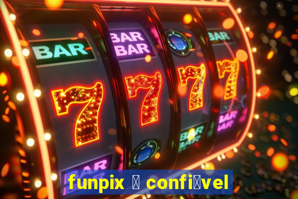 funpix 茅 confi谩vel