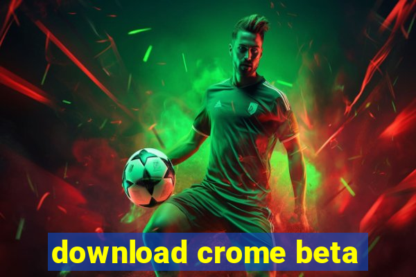 download crome beta