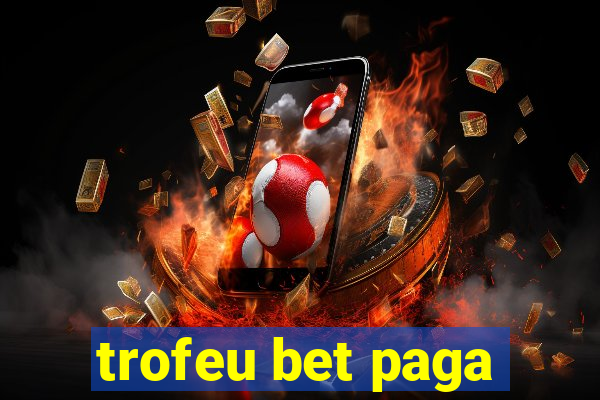 trofeu bet paga