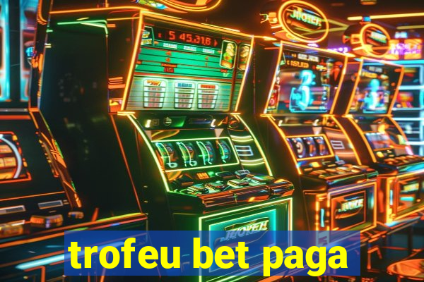 trofeu bet paga