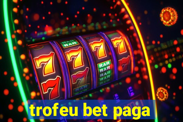 trofeu bet paga