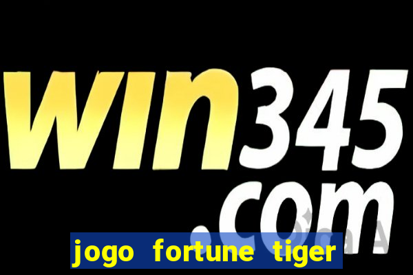 jogo fortune tiger paga mesmo