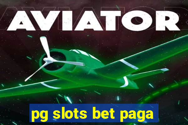 pg slots bet paga