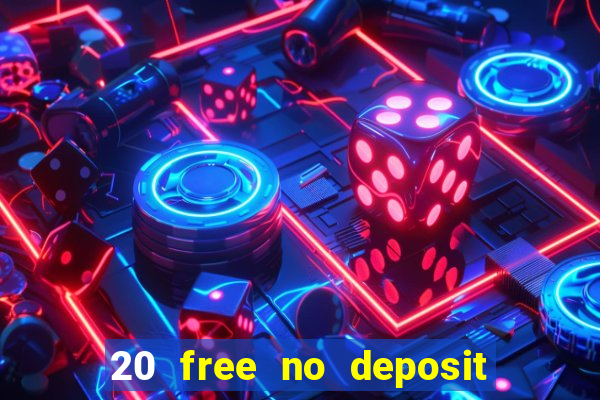 20 free no deposit casino 2021