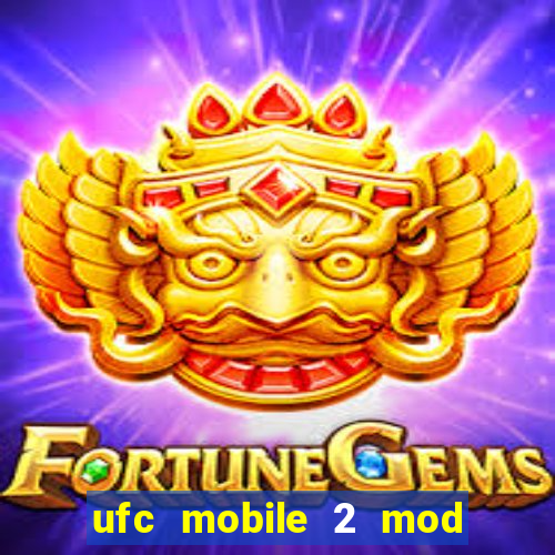 ufc mobile 2 mod apk unlimited money and gems