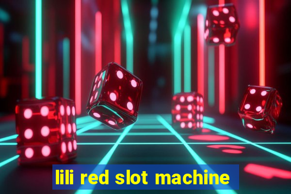 lili red slot machine