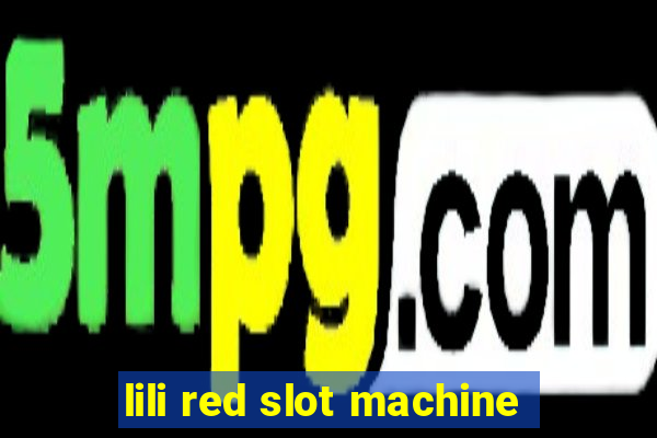 lili red slot machine