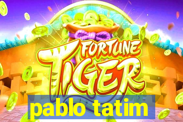 pablo tatim