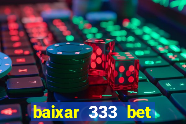 baixar 333 bet fortune tiger