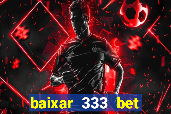 baixar 333 bet fortune tiger