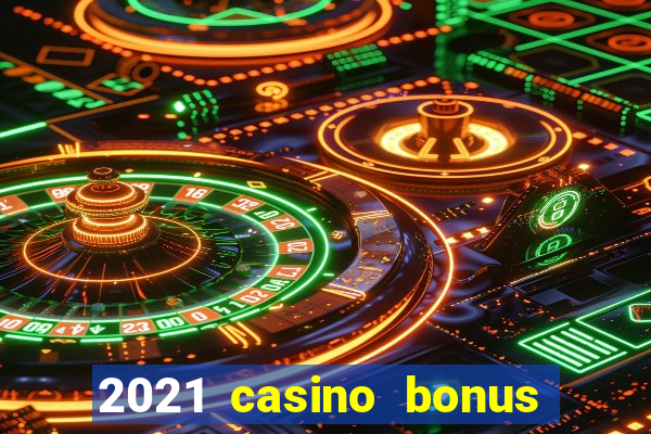 2021 casino bonus ohne einzahlung