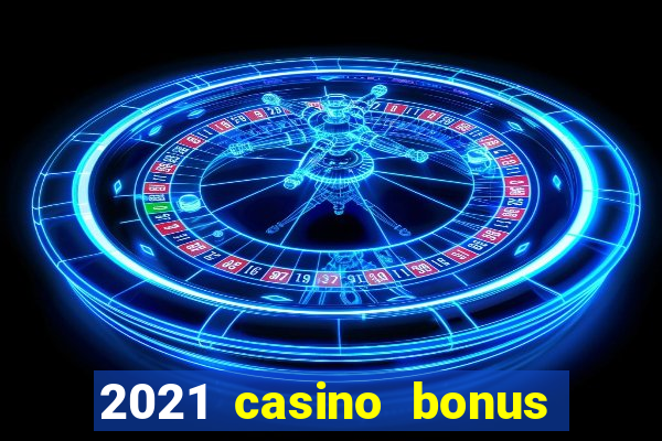 2021 casino bonus ohne einzahlung