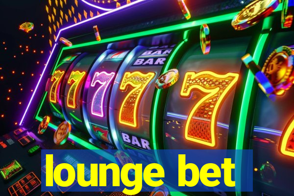 lounge bet