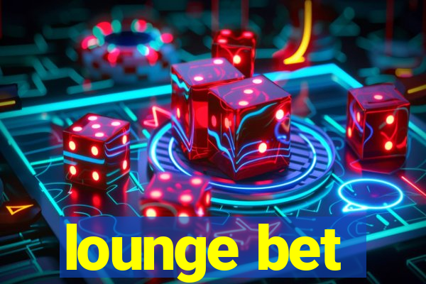 lounge bet