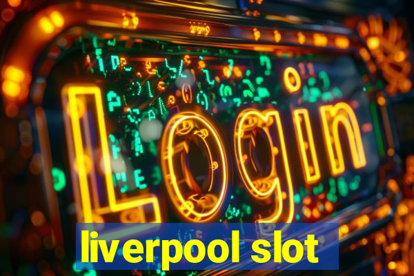 liverpool slot