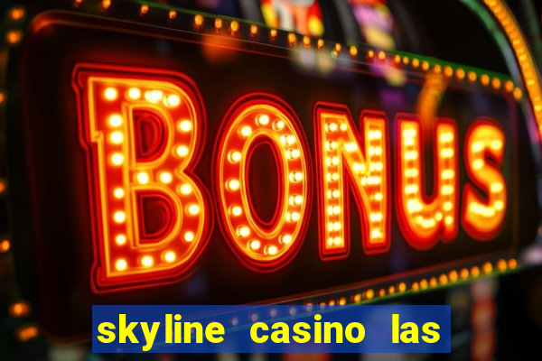 skyline casino las vegas nevada