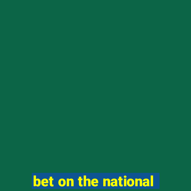 bet on the national