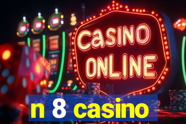 n 8 casino