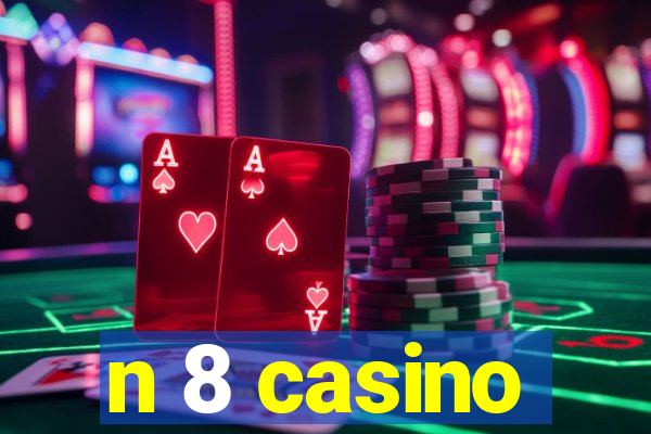 n 8 casino