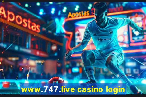 www.747.live casino login