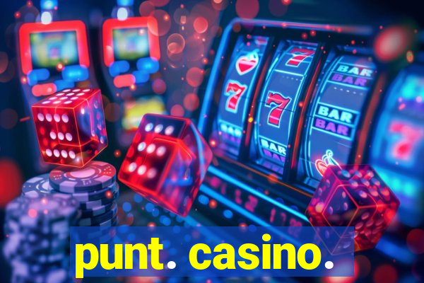 punt. casino.