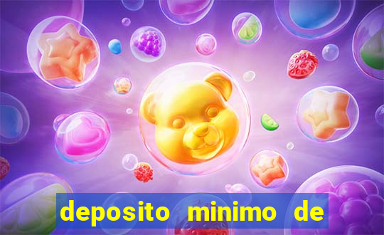 deposito minimo de 1 real