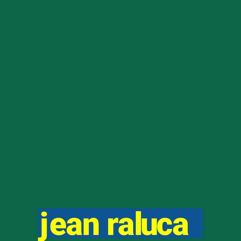 jean raluca