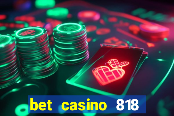 bet casino 818 paga mesmo