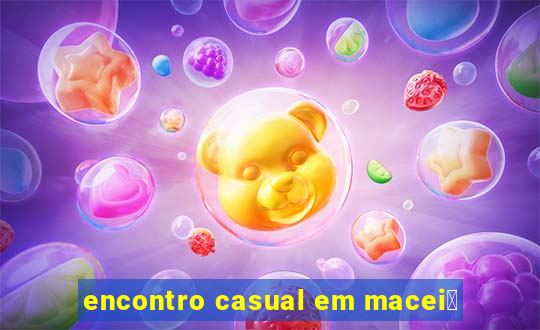 encontro casual em macei贸