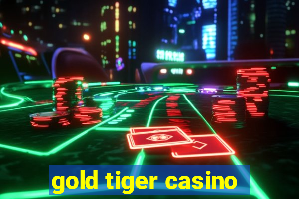 gold tiger casino