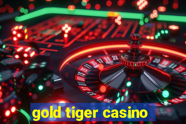 gold tiger casino