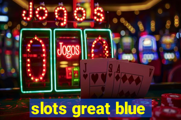 slots great blue