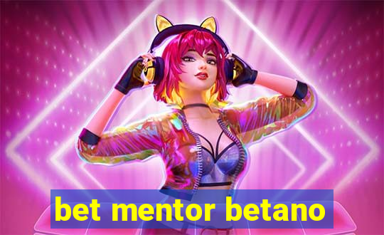 bet mentor betano