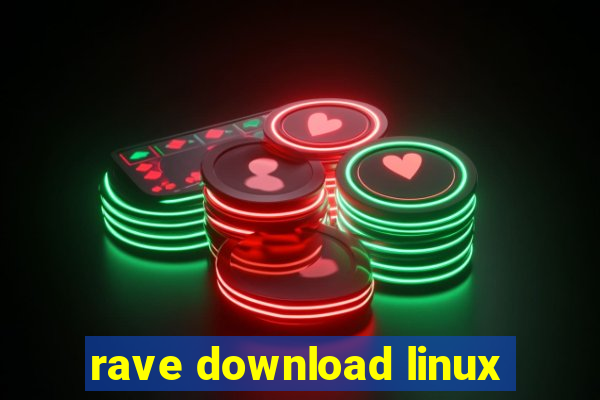 rave download linux