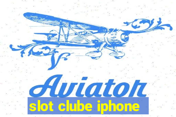 slot clube iphone