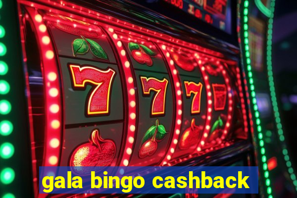 gala bingo cashback