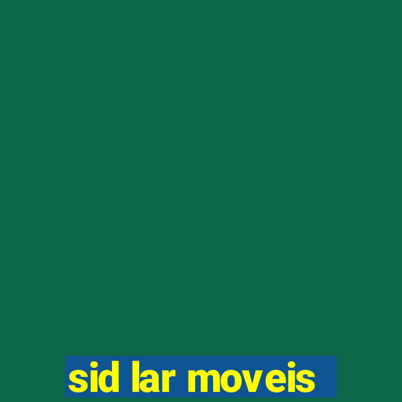 sid lar moveis