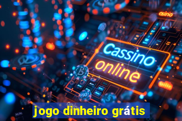 jogo dinheiro grátis