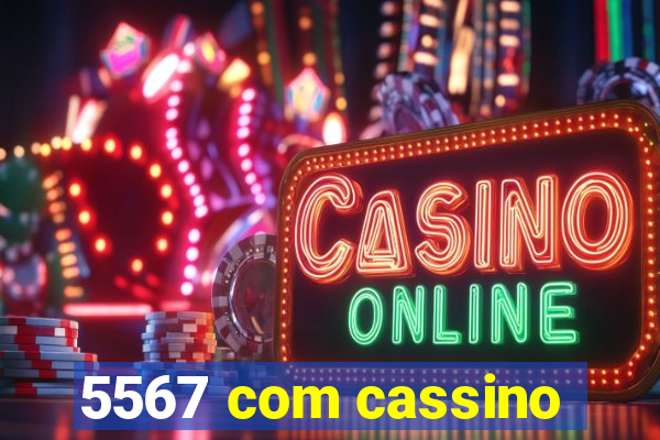 5567 com cassino