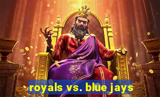 royals vs. blue jays