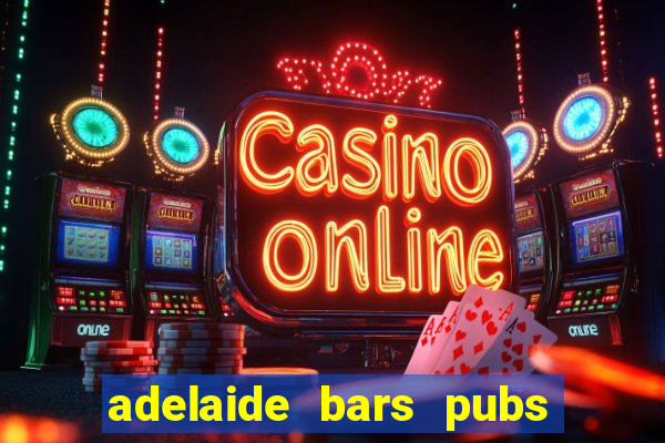 adelaide bars pubs clubs 2020